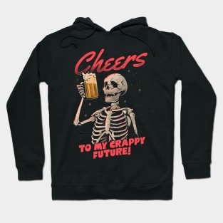 Cheers to My Crappy Future - Beer Skull Funny Evil Gift Hoodie